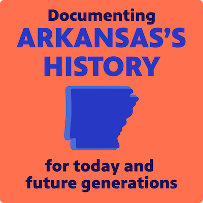 Documenting Arkansas's history for today and future generations