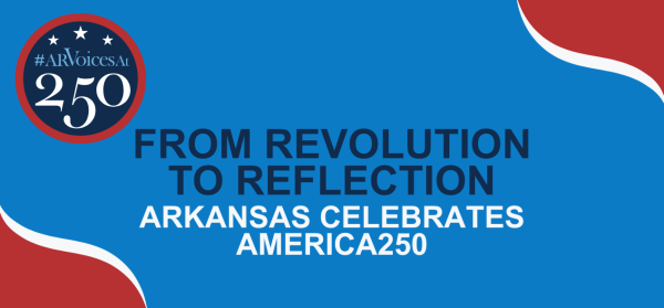 From Revolution to Reflection: Arkansas Celebrates America250