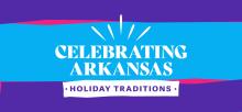 Celebrating Arkansas Holiday Traditions